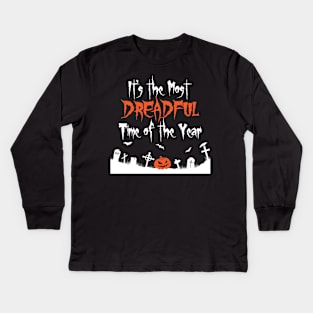 It's the Most Dreadful Time of the Year Kids Long Sleeve T-Shirt